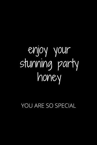 Enjoy Your Stunning Party Honey You Are So Special