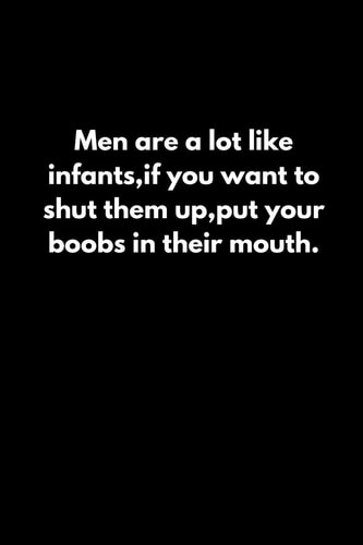 Men Are a Lot Like Infants, If You Want to Shut Them Up, Put Your Boobs in Their Mouth