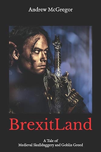 BrexitLand A Tale of Medieval Skullduggery and Goblin Greed
