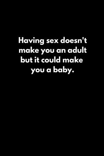 Having Sex Doesn't Make You an Adult. But It Could Make You a Baby