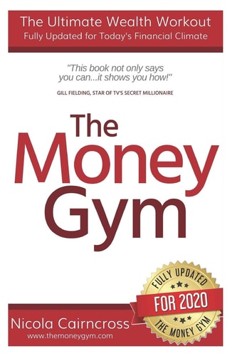 The Money Gym The Ultimate Wealth Workout (3rd Edition): How To Get Out Of Debt, Make More Money, Start Your Own Business & Become A Confident Investor