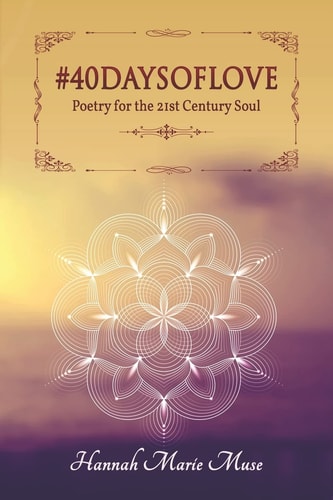 #40DaysofLove Poetry for the 21st Century Soul