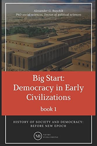 History of Society and Democracy Before New Epoch: Big Start: Democracy in Early Civilizations