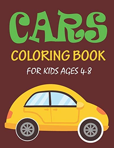 Cars Coloring Book for Kids Ages 4-8 The 56 Pages Car Coloring Book for Kids and Toddlers
