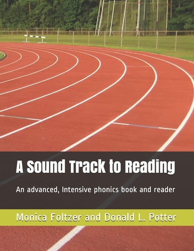 A Sound Track to Reading An Advanced, Intensive Phonics Book and Reader