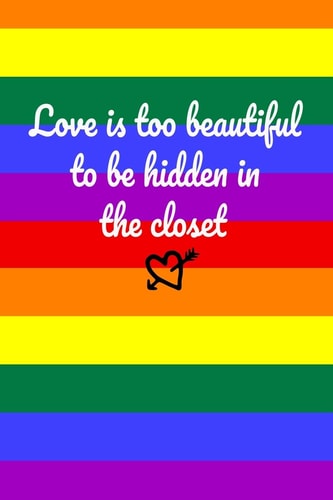 Love Is Too Beautiful to Be Hidden in the Closet