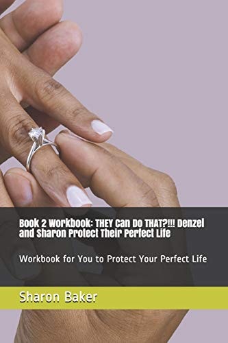Book 2 Workbook THEY Can Do THAT?!!! Denzel and Sharon Protect Their Perfect Life Workbook for You to Protect Your Perfect Life