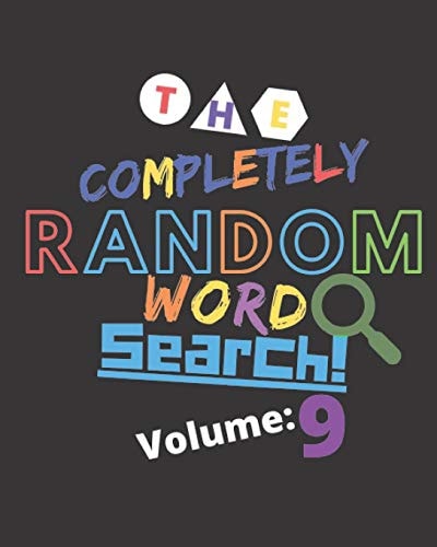 The Completely Random Word Search Volume 9 Crazy Random Wackiness For A Brain Game Word Search