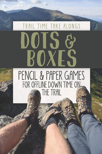 DOTS and BOXES Pencil and Paper Games for Offline Down Time on the Trail Activity Book for Hikers, Backpackers and Outdoorsy Explorers