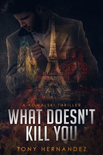 What Doesn't Kill You A Kowalski Thriller