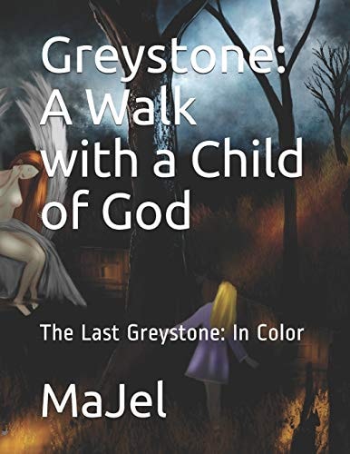 Greystone A Walk with a Child of God: The Last Greystone: In Color