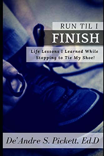 Run Til I Finish Life Lessons I Learned While Stopping to Tie My Shoe