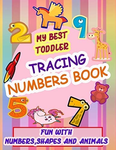 My Best Toddler Tracing Numbers Book Give Your Child All the Practice, Math Activity Book, Practice for Preschoolers, First Handwriting, Coloring Book, Exercise, Easy Learn, Kindergarten &Ages 3-5. Number Tracing Workbook, Number Writing Practice Book