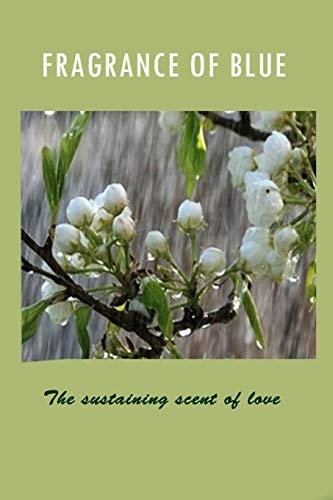 Fragrance of Blue The Sustaining Scent of Love