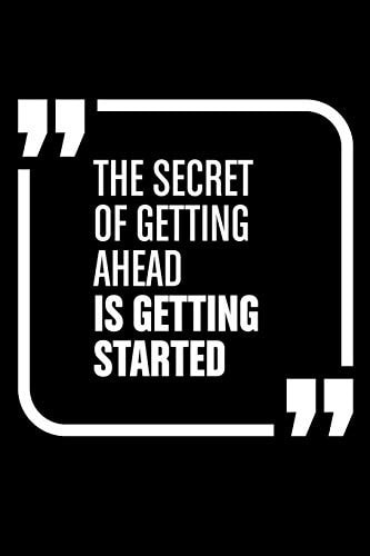 The Secret of Getting Ahead Is Getting Started Notepads Office 110 Pages (6 X 9)