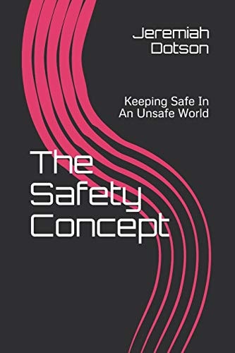 The Safety Concept Keeping Safe In An Unsafe World