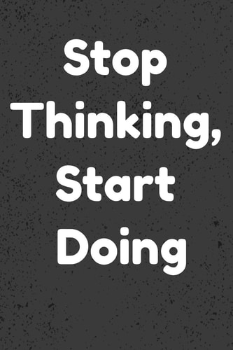 Stop Thinking, Start Doing Notepads Office 110 Pages (6 X 9)