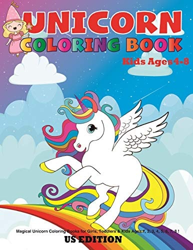 Unicorn Coloring Book for Kids Ages 4-8 Us Edition Magical Unicorn Coloring Books for Girls, Toddlers and Kids Ages 1, 2, 3, 4, 5, 6, 7, 8 !