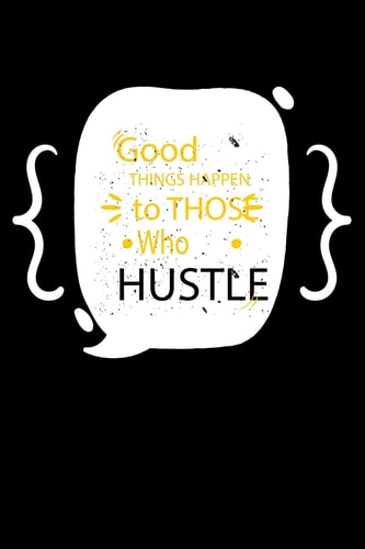 Good Things Happen to Those Who Hustle Notepads Office 110 Pages (6 X 9)