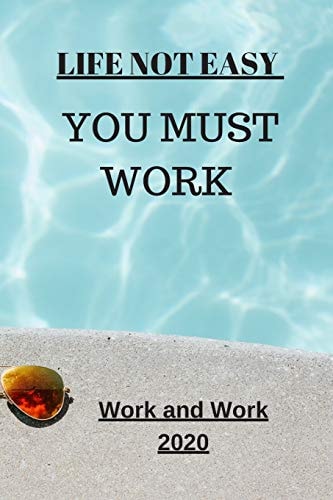 Life Not Easy You Must Work