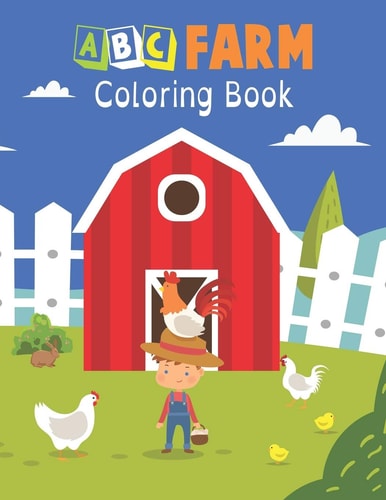 ABC Farm Coloring Book A Cute Farm Animals Coloring Book for Learning Alphabet Easy & Educational Coloring Book with Farmyard, Funny Farm Animals, Fruits Name with Picture for Pre K, Kindergarten and Kids.