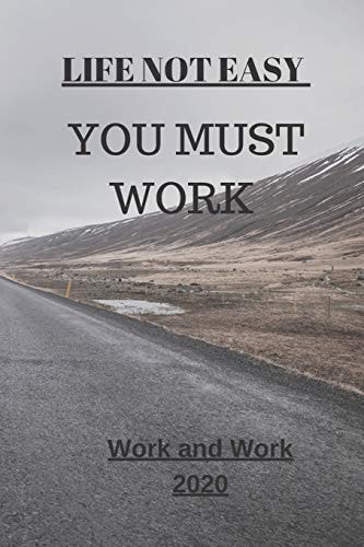 Life Not Easy You Must Work