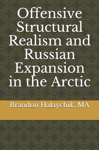 Offensive Structural Realism and Russian Expansion in the Arctic