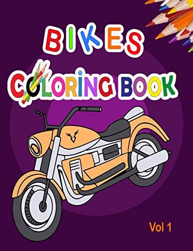 Bikes Coloring Book Best Motocross Bike, Race Motorcycle, Mountain Bike, Dirt Bike Coloring Book for Girls and Boys