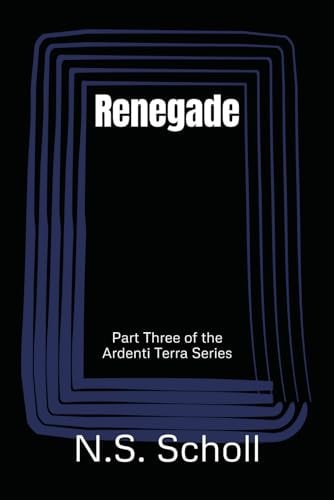 Renegade Part Three of the Ardenti Terra Series