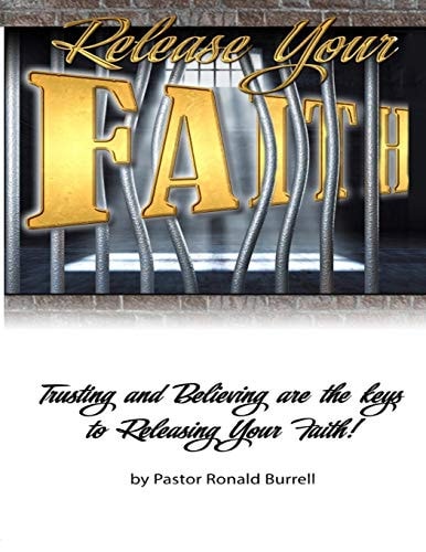 Release Your FAITH Trusting and Believing Are the Keys to Releasing Your Faith!
