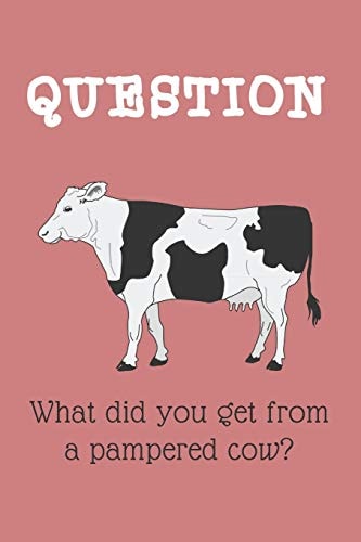 What Did You Get from a Pampered Cow?