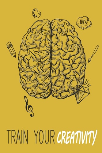 Train Your Creativity It's Time to Create