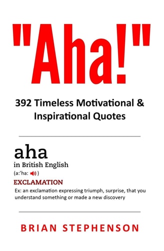 Aha! 392 Timeless Motivational & Inspirational Quotes