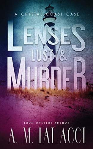 Lenses, Lust, and Murder A Crystal Coast Case