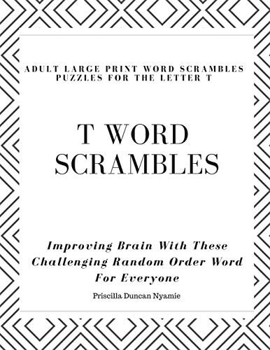 T Word Scrambles - Adult Large Print Word Scrambles Puzzles for the Letter T Improving Brain With These Challenging Random Order Word For Everyone