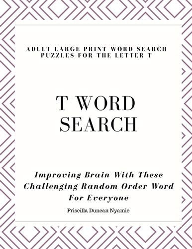 T Word Search - Adult Large Print Word Search Puzzles for the Letter T Improving Brain With These Challenging Random Order Word For Everyone