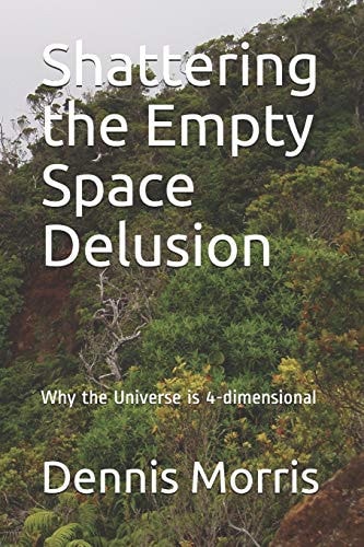Shattering the Empty Space Delusion Why the Universe Is 4-Dimensional