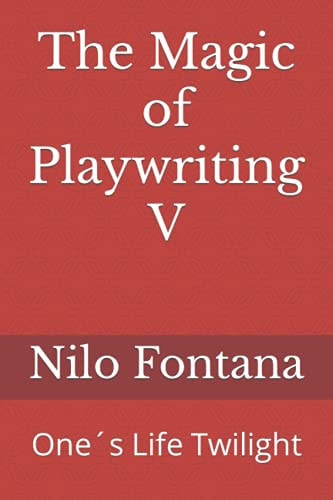 The Magic of Playwriting V One ́s Life Twilight