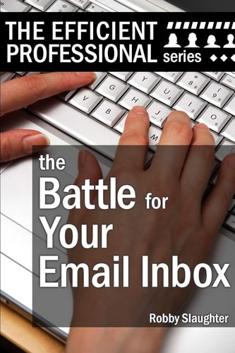 The Battle For Your Email Inbox Managing Your Email Without Drowning