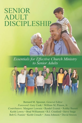 Senior Adult Discipleship Essentials for Effective Church Ministry to Senior Adults