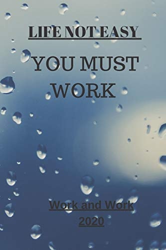 Life Not Easy You Must Work