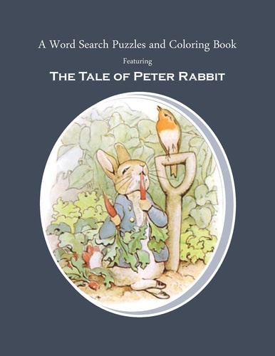 A Word Search Puzzles and Coloring Book, Featuring The Tale of Peter Rabbit The Classic Story Turned Into a Fun Rabbit Activity Book for You and Your Child
