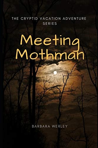 Meeting Mothman The Cryptid Vacation Adventure Series