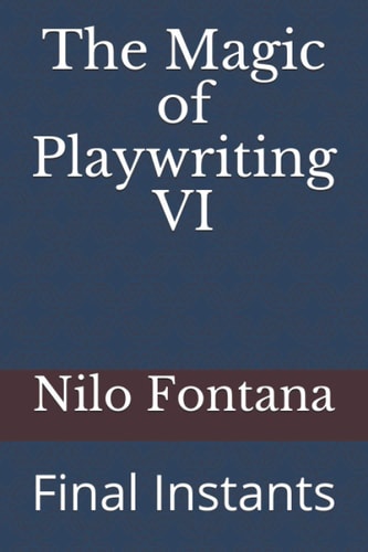 The Magic of Playwriting VI Final Instants