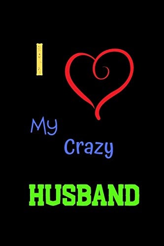 I Love My Crazy Husband Things I Love About You Book for Husband, Husband ... Wife (I Love You Because Book)