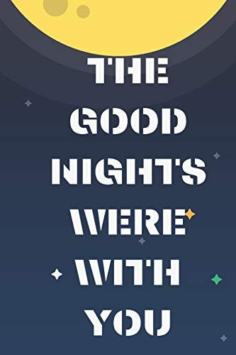 The Good Nights Were with You Beautiful Gift in a Valentine for Your Love, Your Mom, Valentine Gift for Dad; Valentin Gift for Your Girlfriend, Or Boyfriend for Special One