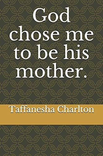 God Chose Me to Be His Mother