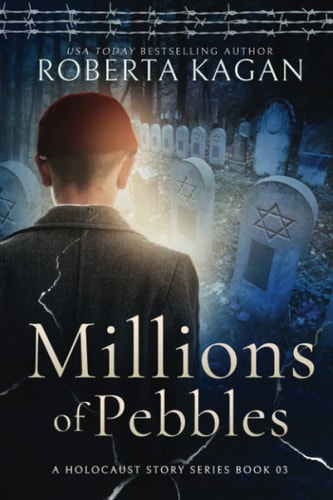 Millions of Pebbles Book Three in A Holocaust Story Series