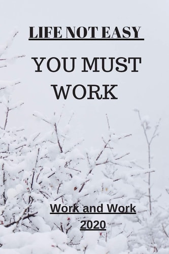 Life Not Easy You Must Work