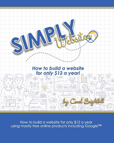 Simply Websites How to Build a Website for Only $12 a Year Using Free Online Products, Including Google(TM) Products.